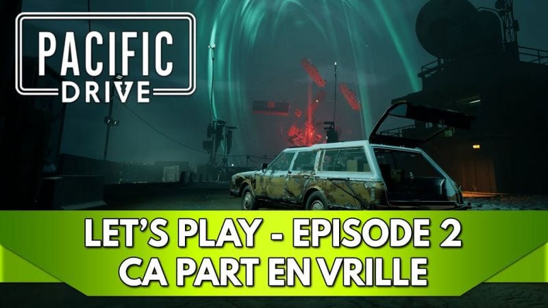 Pacific Drive Gameplay FR : Let's Play, Episode 2, ça part en Vrille 👀