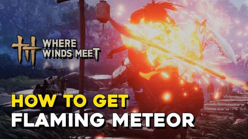 Where Winds Meet How To Get Flaming Meteor Mystic Skill