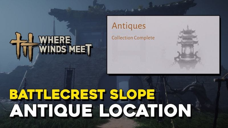 Where Winds Meet Battlecrest Slope Antique Location