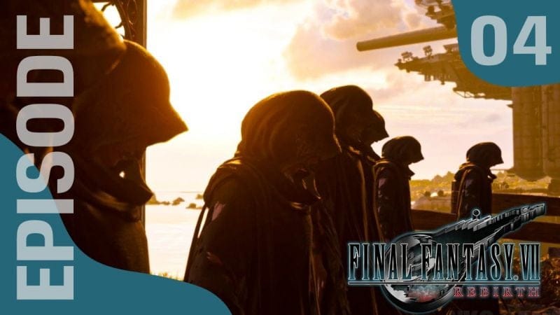 FINAL FANTASY VII REBIRTH : Let's Play, Episode 04 - Sur la trace des manteaux noirs
