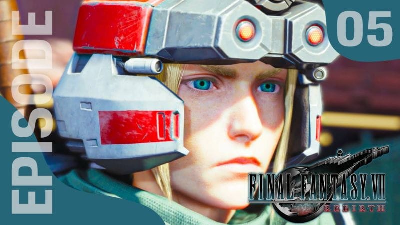 FINAL FANTASY VII REBIRTH : Let's Play, Episode 05 - En route pour Junon et sa Parade Militaire !!!
