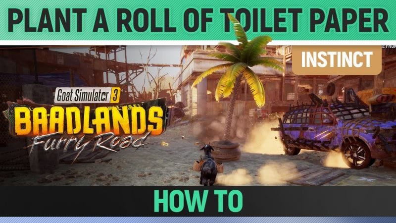 Goat Simulator 3: Baadlands Furry Road - Instinct - Plant a Roll of Toilet Paper