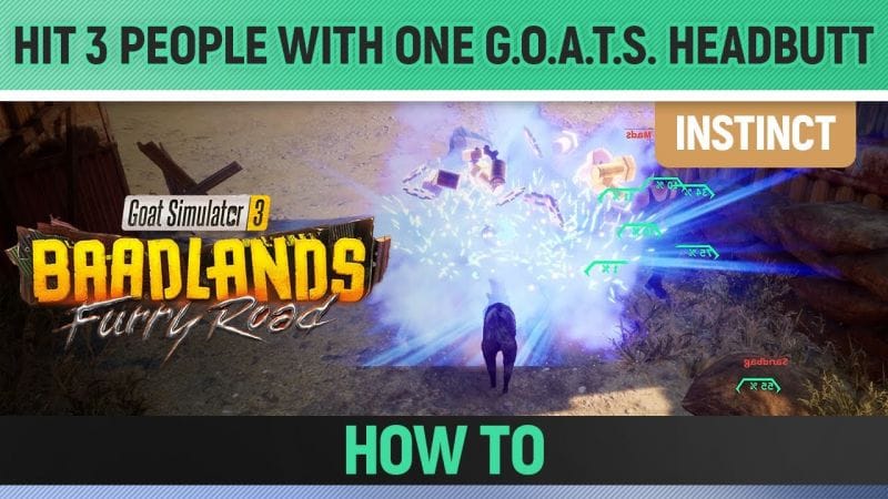 Goat Simulator 3: Baadlands Furry Road - Instinct - Hit 3 People with one G.O.A.T.S. Headbutt