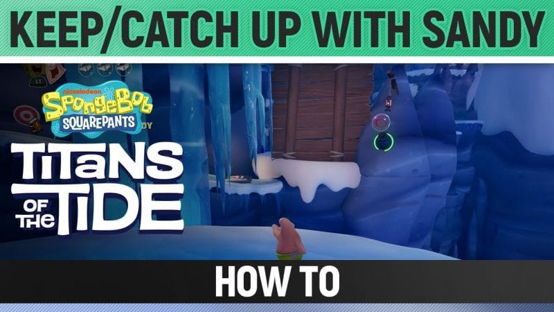 Spongebob: Titans of the Tide - Keep/Catch up with Sandy - How to