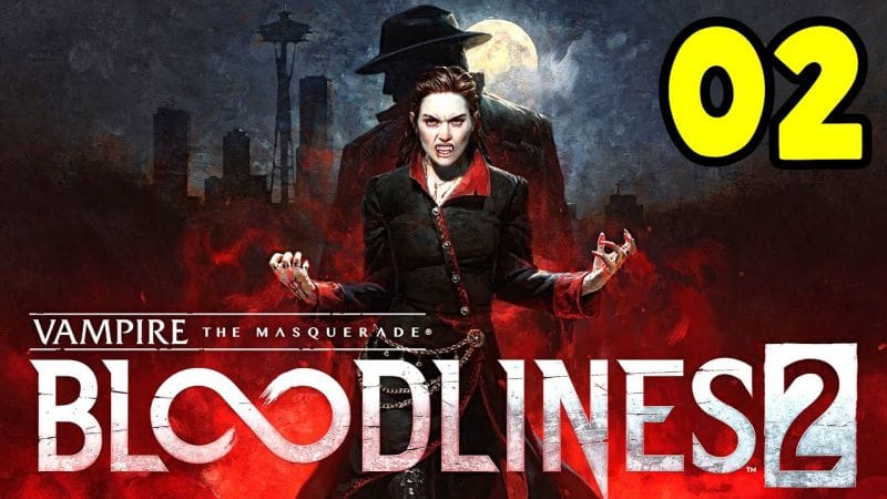VAMPIRE THE MASQUERADE BLOODLINES 2 #2 (LET'S PLAY FR)