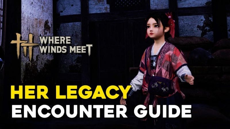 Where Winds Meet Her Legacy Encounter Guide
