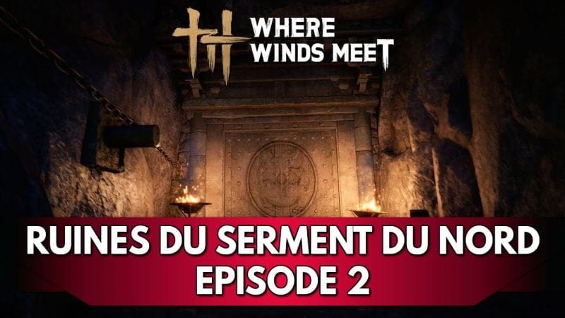 Where Winds Meet Gameplay FR : Let's Play, épisode 2 - Ruines du Serment du Nord