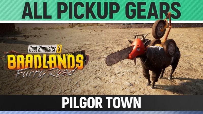 Goat Simulator 3: Baadlands Furry Road - All Pickup Gears - Pilgor Town