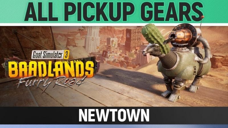 Goat Simulator 3: Baadlands Furry Road - All Pickup Gears - Newtown