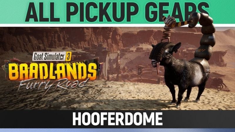 Goat Simulator 3: Baadlands Furry Road - All Pickup Gears - Hooferdome