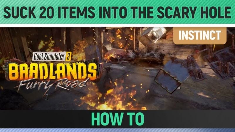 Goat Simulator 3: Baadlands Furry Road - Instinct - Suck 20 Items into the Scary Hole