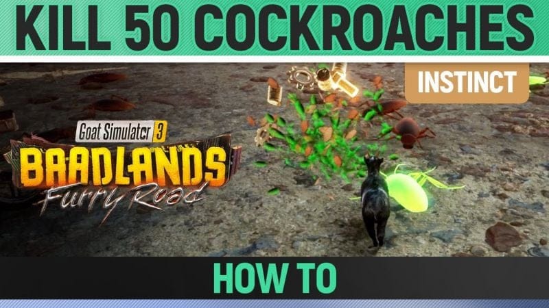 Goat Simulator 3: Baadlands Furry Road - Instinct - Kill 50 Cockroaches