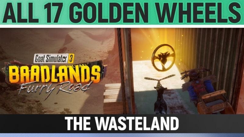 Goat Simulator 3: Baadlands Furry Road - All Golden Wheels - The Wasteland