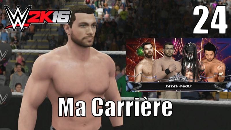 WWE 2K16 - Ma Carrière - Épisode 24 : Mon premier Fatal-4-Way