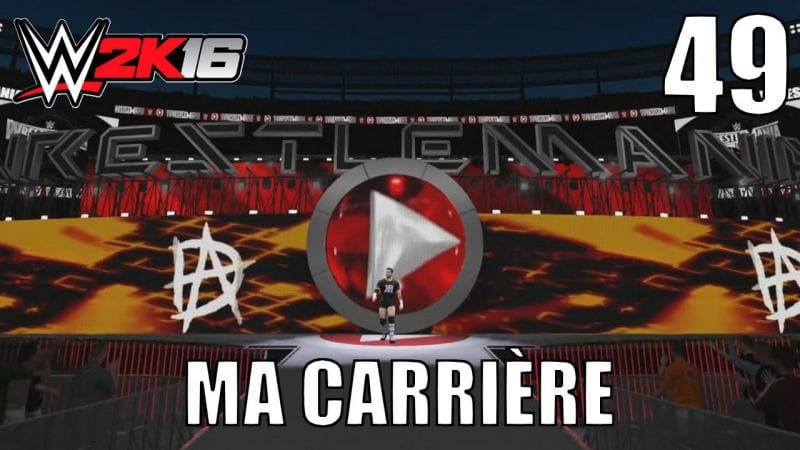 WWE 2K16 - Ma Carrière - Épisode 49 : Mon premier Wrestlemania