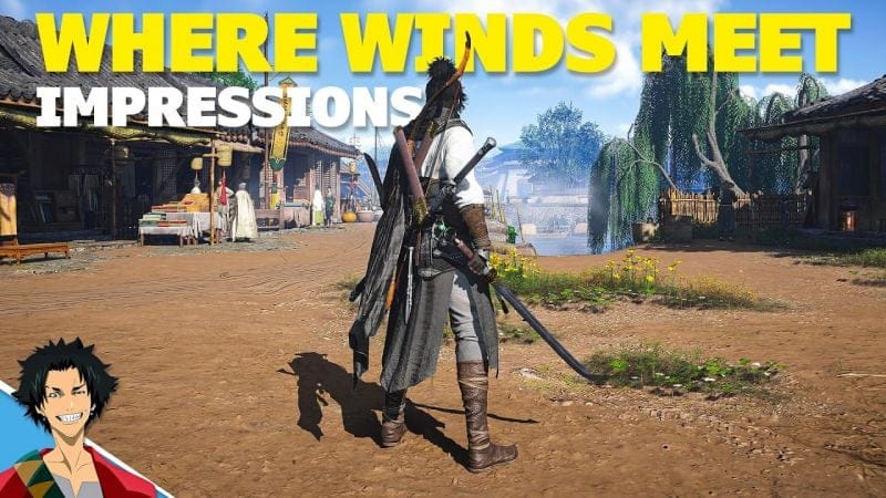 WHERE WINDS MEET : Mes impressions sur le jeu