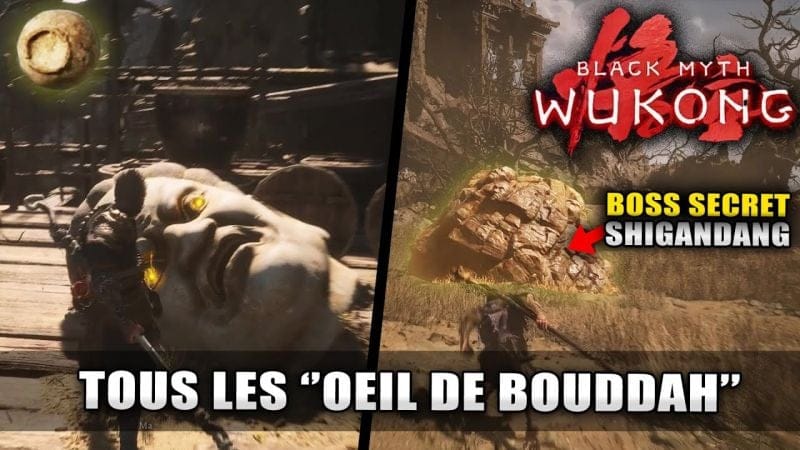 Black Myth Wukong : Tous les "Oeil de Bouddah" (Guide Emplacement) BOSS SECRET
