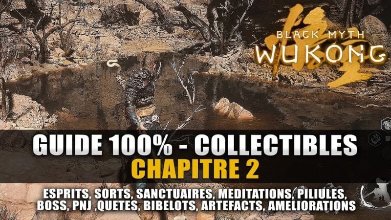 Black Myth Wukong : Guide 100% Collectibles Chapitre 2 (Esprits, Sorts, Méditation, Quêtes, Trophée)