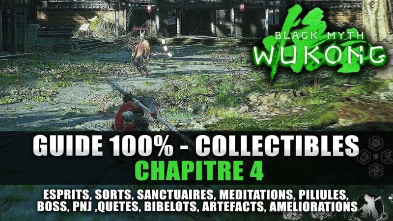 Black Myth Wukong : Guide 100% Collectibles Chapitre 4 (Esprits, Sorts, Méditation, Quêtes, Trophée)
