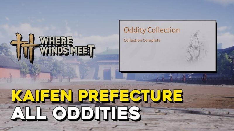 Where Winds Meet Kaifeng Prefecture All Oddity Locations