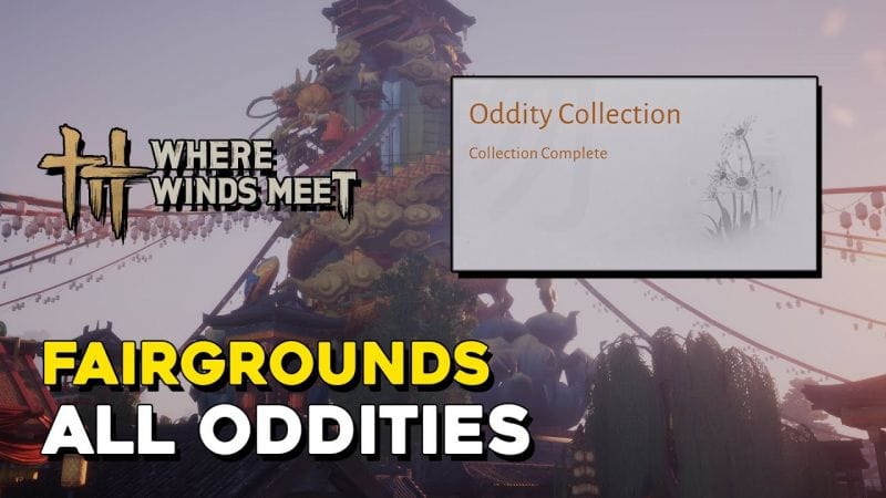 Where Winds Meet Fairgrounds All Oddity Locations