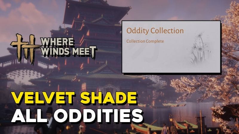 Where Winds Meet Velvet Shade All Oddity Locations