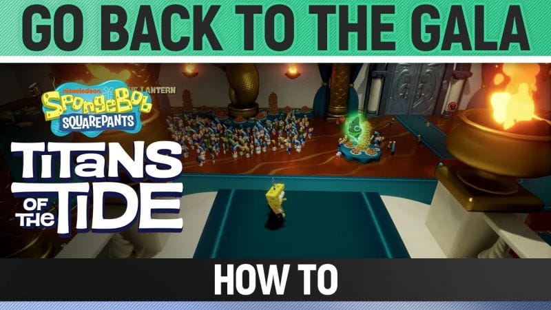 Spongebob: Titans of the Tide - Go Back to the Gala - How to