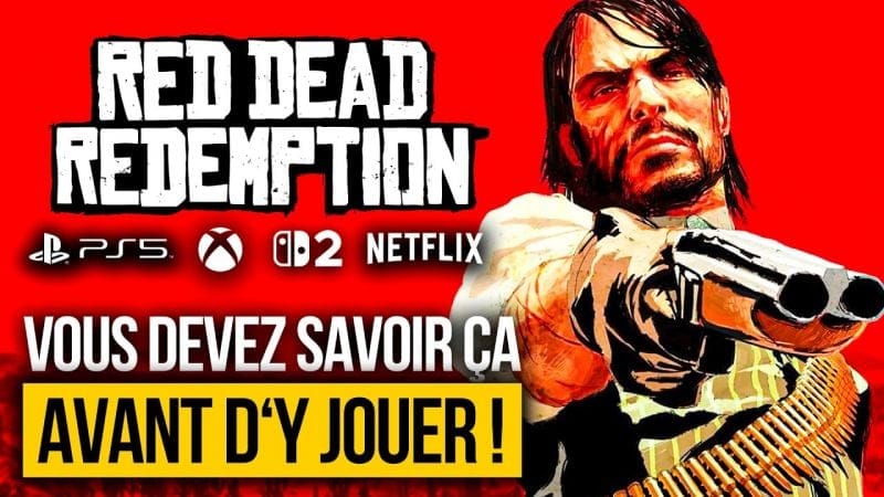 Red Dead Redemption : Ce que vous DEVEZ SAVOIR avant le RETOUR NEW-GEN de John Marston