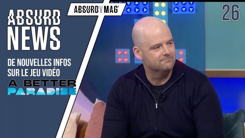 DE NOUVEAUX DÉTAILS SUR LE JEU VIDÉO A BETTER PARADISE, EN DÉVELOPPEMENT DEPUIS 18 MOIS