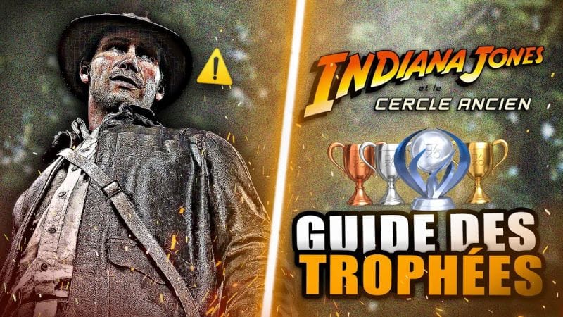 Indiana Jones et le Cercle Ancien : Guide des Trophées 🏆 Manquables, Collectibles : Durée, Platine..