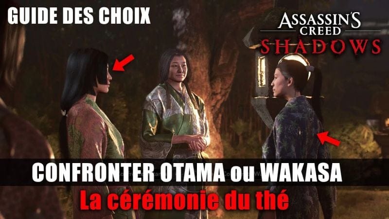 Assassin's Creed Shadows : Confronter OTAMA ou WAKASA (La cérémonie du thé) Guide des CHOIX