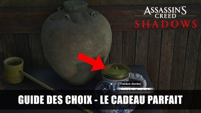 Assassin's Creed Shadows: Quel cadeau choisir (Théière, Jarre, Louche) Le Cadeau Parfait Guide CHOIX