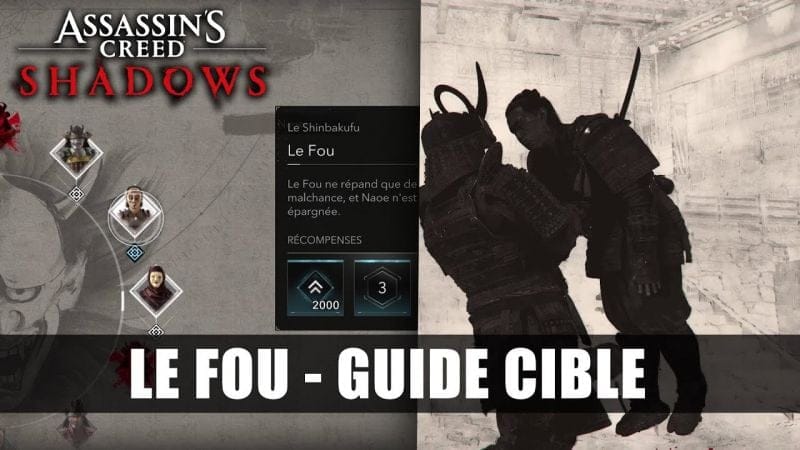 Assassin's Creed Shadows : Guide Le Fou (Solution Complète Cible) Le Shinbakufu