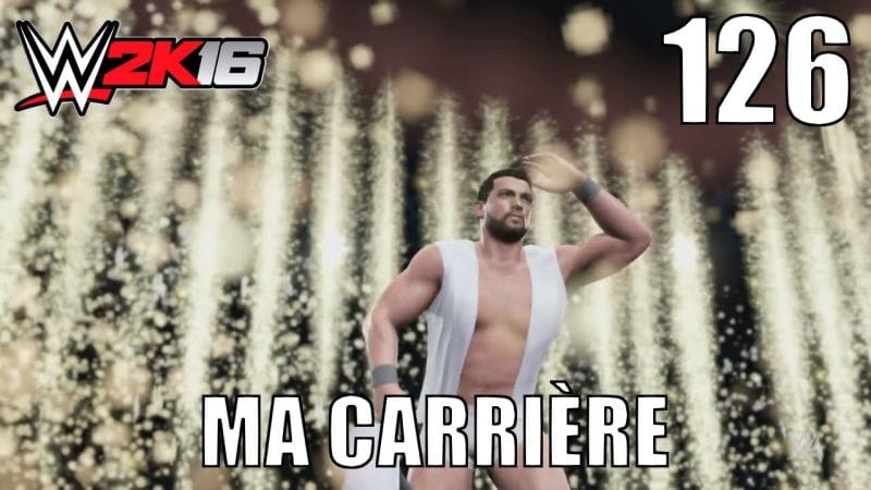 WWE 2K16 - Ma Carrière - Épisode 126 : Le Renouveau