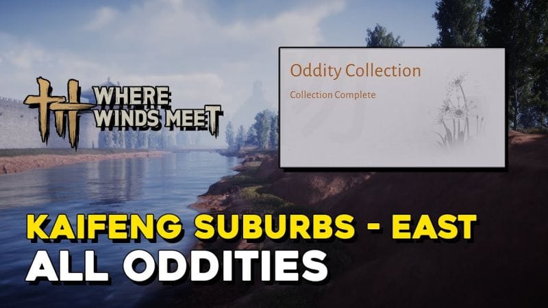 Where Winds Meet Kaifeng Suburbs - East All Oddity Locations