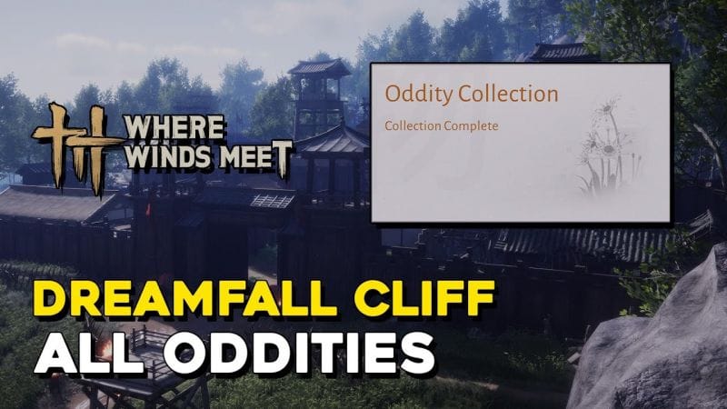 Where Winds Meet Dreamfall Cliff All Oddity Locations