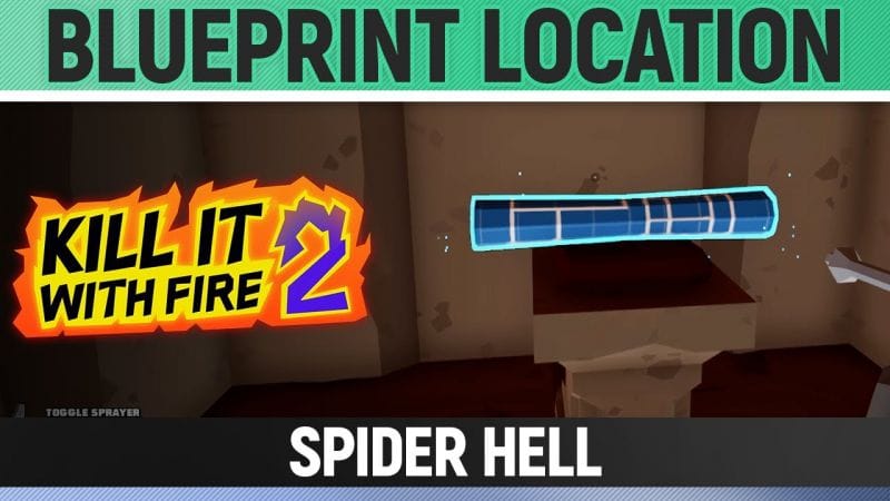 Kill It With Fire 2 - Blueprint Location - Spider Hell