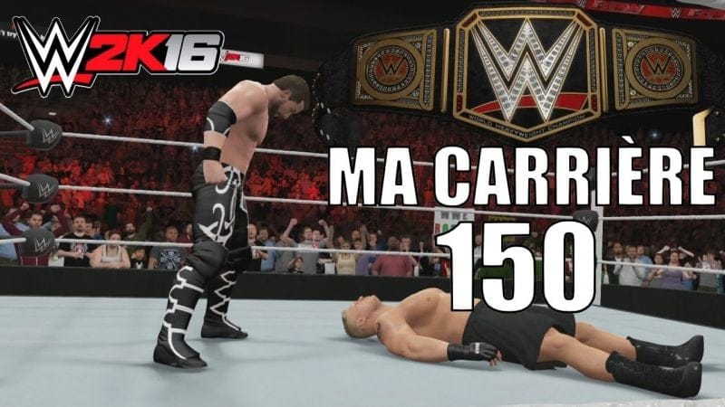 WWE 2K16 - Ma Carrière - Épisode 150 (Final) : La Course au Titre de Champion du Monde WWE
