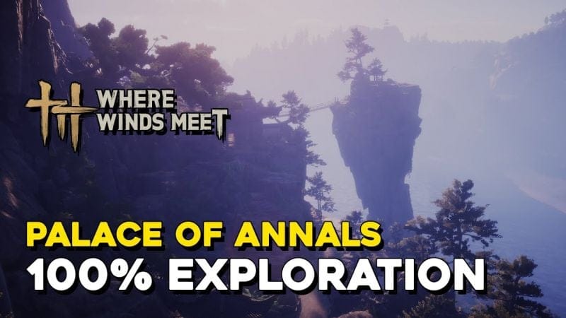 Where Winds Meet Palace Of Annals 100% Exploration (Sentient Beings)