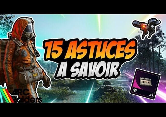ARC RAIDERS : 15 ASTUCES ESSENTIELLES que j’aurais aimé connaître dès le début
