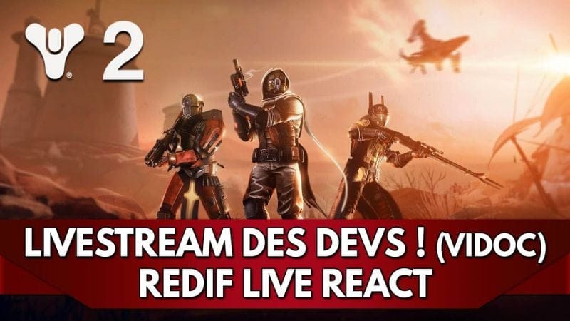 Destiny 2 FR : Livestream des Devs (ViDoc) ! (Redif Live React)