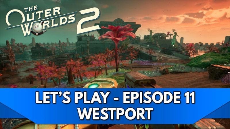 Outer Worlds 2 Gameplay FR : Let's Play - Episode 11, Westport
