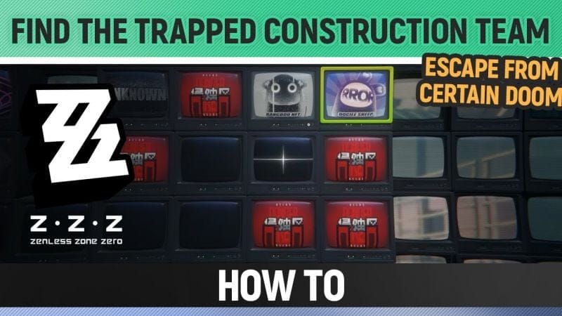Zenless Zone Zero - Find the trapped construction team - How to