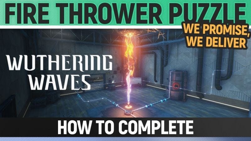 Wuthering Waves - Complete the fire thrower puzzle - We Promise, We Deliver