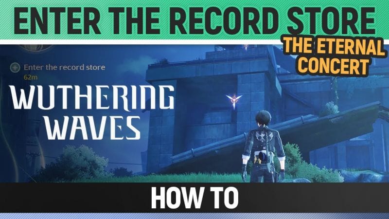 Wuthering Waves - How to Enter the record store - The Eternal Concert