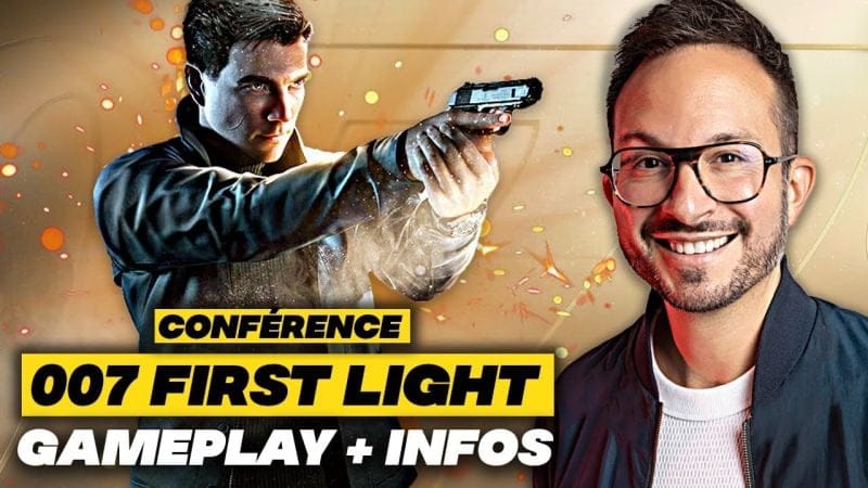 007 First Light 🌟 Conférence sur le Gameplay et infos sur le nouveau JAMES BOND