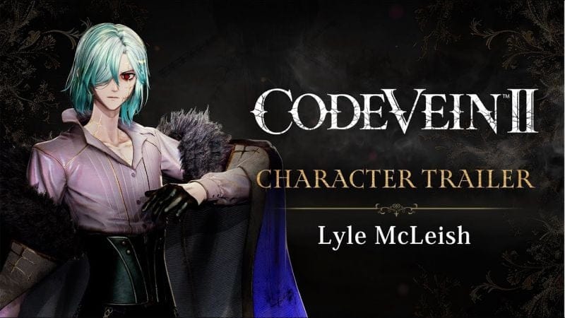 CODE VEIN II - Lyle McLeish Character Trailer