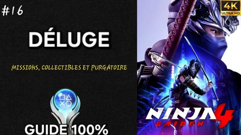 Ninja Gaiden 4 – Guide 100% FR : Chapitre 16 DÉLUGE (PC 4K)