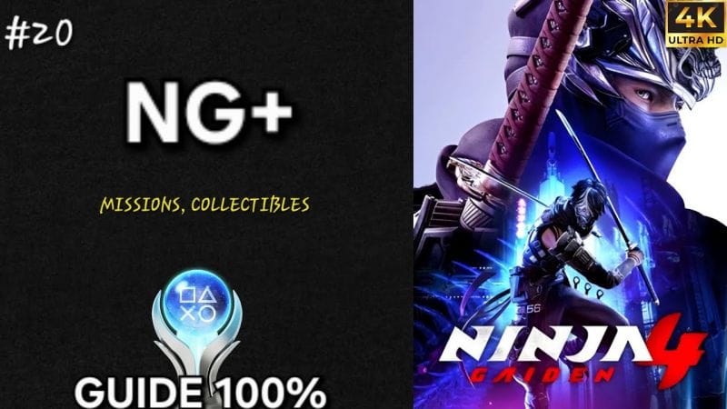 Ninja Gaiden 4 – Guide 100% FR NG+ : NOUVELLE PARTIE + (PC 4K)
