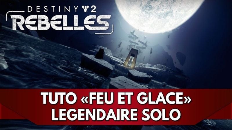 Destiny 2 Tuto FR : Feu et Glace Légendaire Solo
